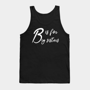 B is for bigsiters Tank Top